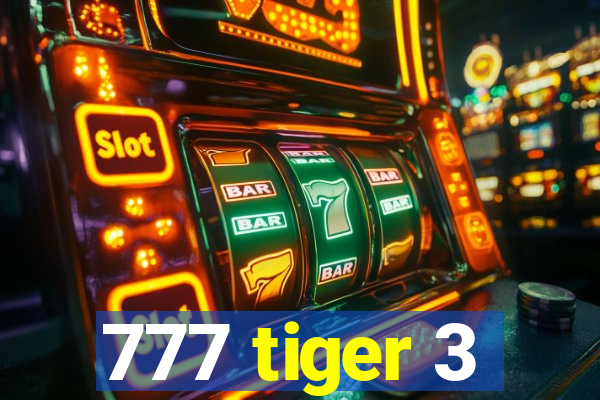 777 tiger 3